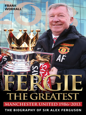 Fergie the Greatest--The Biography of Alex Ferguson - ebook